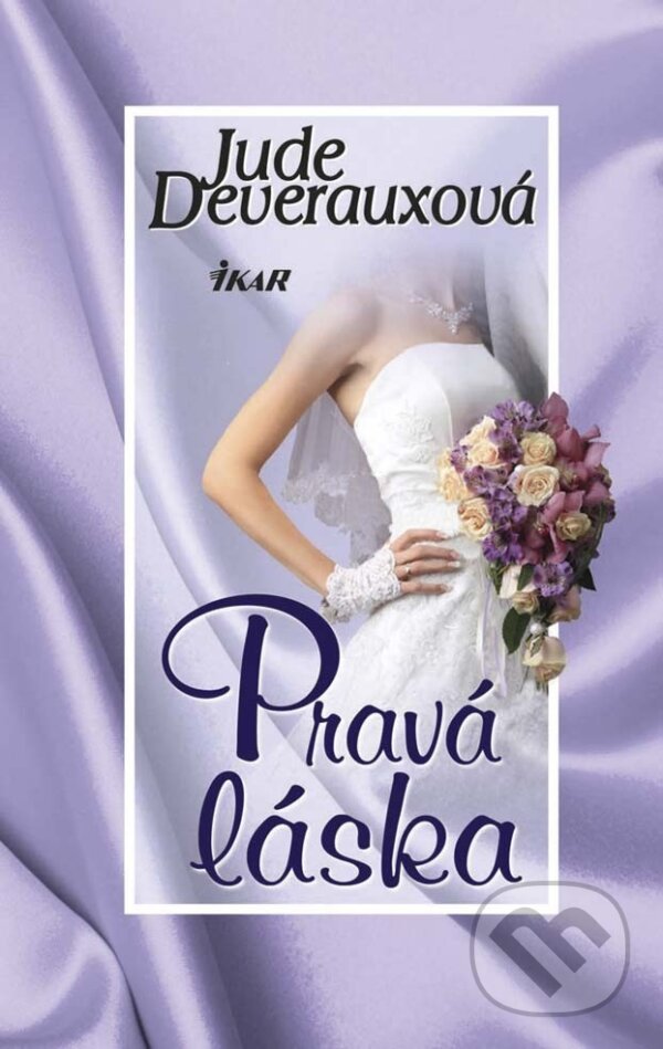 E-kniha: Pravá láska (Jude Deveraux). Ikar, 2014