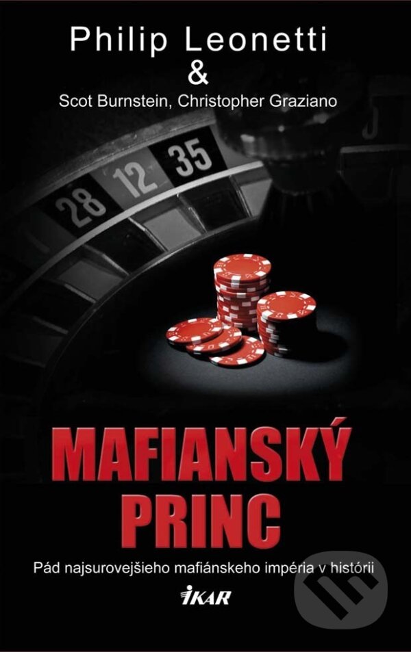 E-kniha: Mafiánsky princ (Christopher Graziano, Philip Leonetti a Scot Burnstein). Ikar, 2014