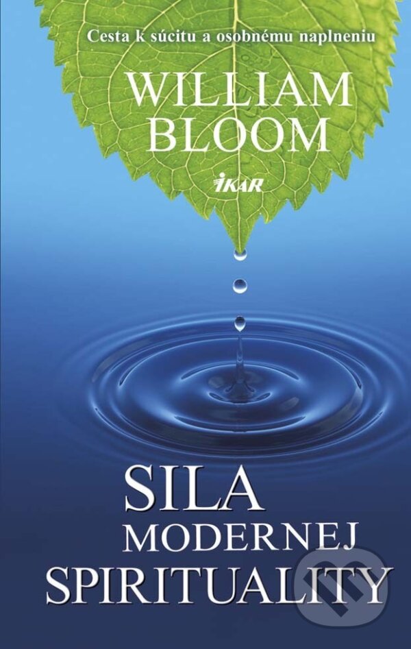 E-kniha: Sila modernej spirituality - Cesta k súcitu a osobnému naplneniu (William Bloom). Ikar, 2014