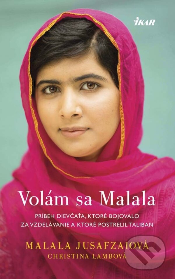 E-kniha: Volám sa Malala (Christina Lamb a Malala Jusafzai). Ikar, 2014