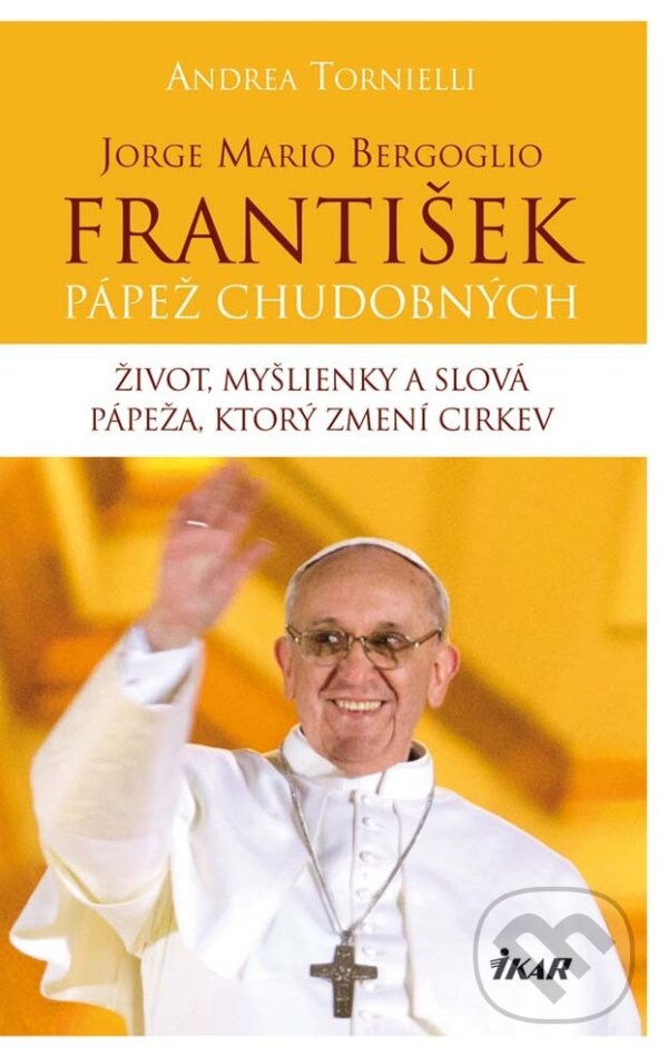 E-kniha: Jorge Mario Bergoglio. František – pápež chudobných (Andrea Tornielli). Ikar, 2013