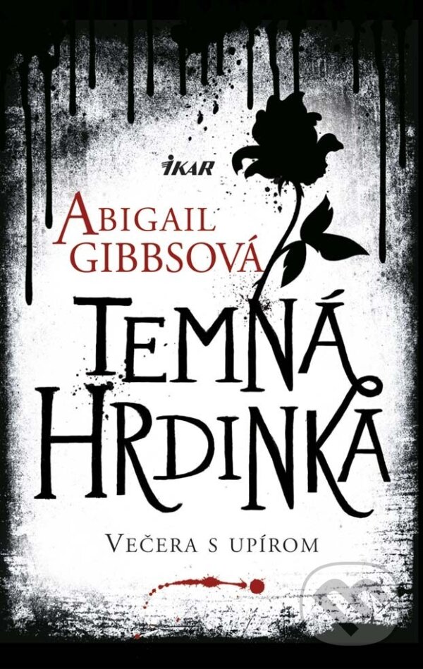 E-kniha: Temná hrdinka 1 - Večera s upírom (Abigail Gibbs). Ikar, 2013
