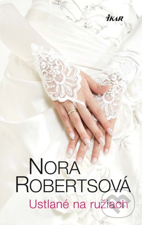 E-kniha: Ustlané na ružiach (Nora Roberts). Ikar, 2013