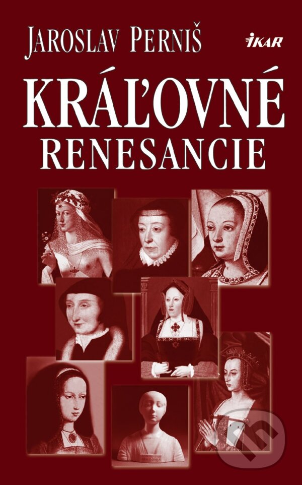 Kráľovné renesancie - Jaroslav Perniš, Ikar