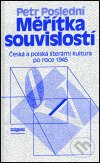 Kniha: Měřítka souvislosti (Petr Poslední). Euroslavica, 2001