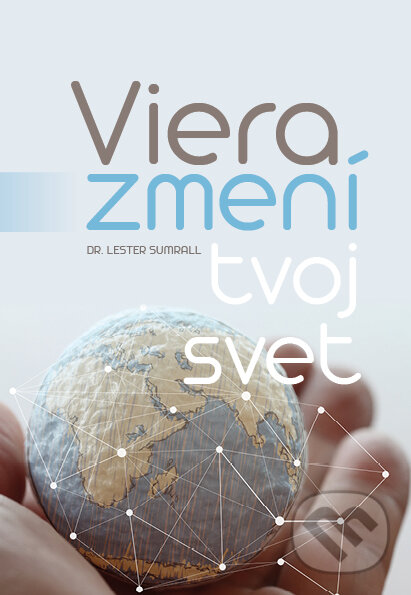Levně Viera zmení tvoj svet - Lester Sumrall - kniha z kategorie Duchovný život