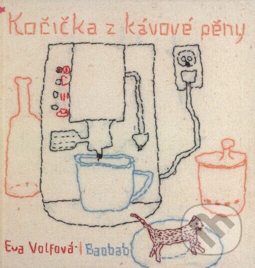 Kočička z kávové pěny - Eva Volfová, Eva Volfová (Ilustrátor), Baobab, 2006