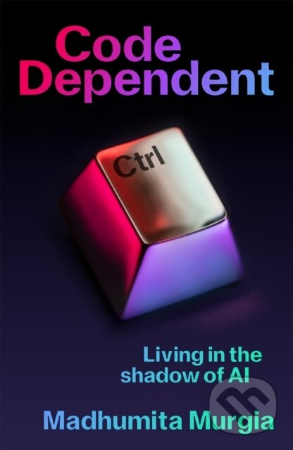 Levně Code Dependent (Living in the Shadow of AI) - Madhumita Murgia - kniha z kategorie Biznis a manažment