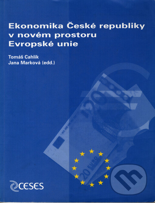 Ekonomika České republiky v novém prostoru Evropské unie - Tomáš Cahlík, Jana Marková, G plus G, 2004