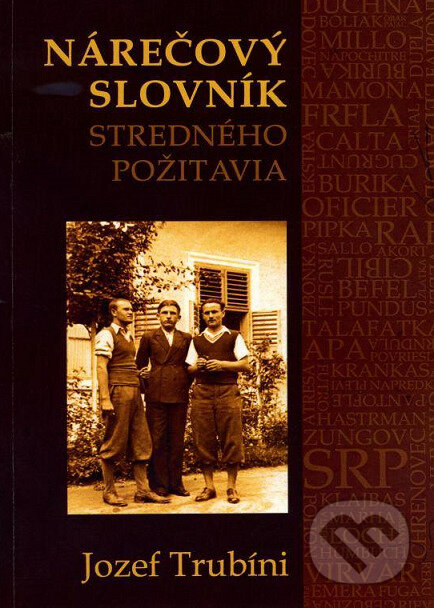 Levně Nárečový slovník stredného Požitavia - Jozef Trubíni - kniha z kategorie História