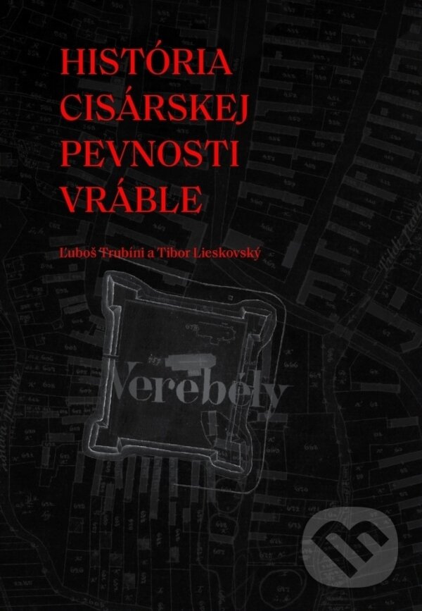 Levně História cisárskej pevnosti Vráble - Ľuboš Trubíni - kniha z kategorie Naučné knihy