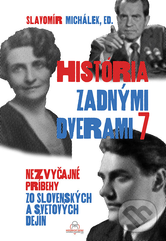 Levně História zadnými dverami 7 - Slavomír Michálek (editor) - kniha z kategorie História