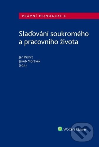 Levně Slaďování soukromého a pracovního života - Jakub Morávek, Jan Pichrt - kniha z kategorie Personalistika