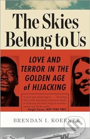 Levně The Skies Belong to Us (Love and Terror in the Golden Age of Hijacking) - kniha z kategorie História