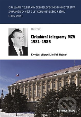 Levně Cirkulární telegramy MZV 1981-1985, III. - Jindřich Dejmek - kniha z kategorie 20. storočia