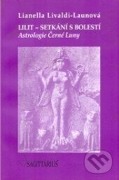 Kniha: Lilit - setkání s bolestí (Lianella Livaldi-Launová). Sagittarius, 1999