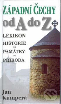 Kniha: Západní Čechy od A do Z (Jan Kumpera). Ševčík, 2008