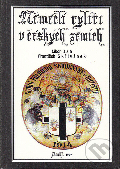 Kniha: Němečtí rytíři v českých zemích (František Skřivánek a Libor Jan). , 1999