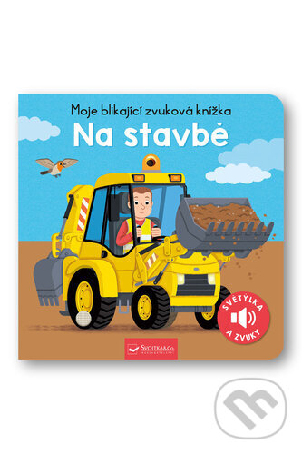 Levně Moje blikající zvuková knížka: Na stavbě - kniha z kategorie Pre deti a mládež