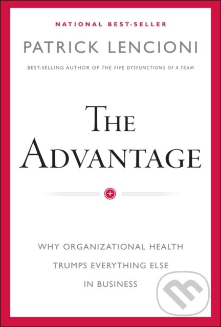 Levně The Advantage (Why Organizational Health Trumps Everything Else In Business) - kniha z kategorie Biznis a manažment