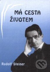 Kniha: Má cesta životem (Rudolf Steiner). Michael, 2000