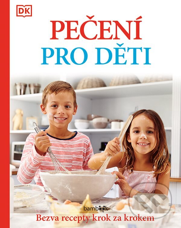 Levně Pečení pro děti - Bezva recepty krok za krokem (Už umím péct jako maminka!) - kniha z kategorie Kuchárske knihy
