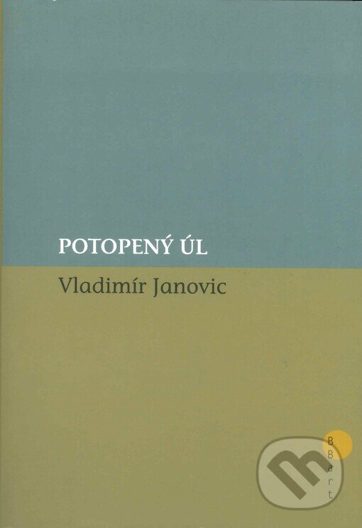 Kniha: Potopený úl (Vladimír Janovic). BB/art, 2005