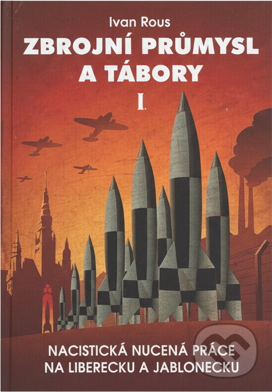Kniha: Zbrojní průmysl a tábory (Ivan Rous). , 2023