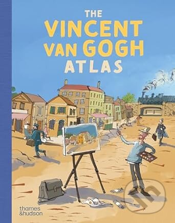 The Vincent van Gogh Atlas - Nienke Denekamp, Rene van Blerk, Geert Gratama (ilustrátor), Thames & Hudson, 2024
