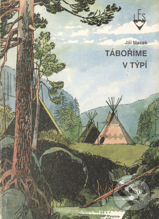 Kniha: Táboříme v týpí (Jiří Macek). Liga lesní moudrosti, 2002