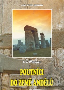 Kniha: Poutníci do země andělů (Ivo Wiesner). AOS Publishing, 2018