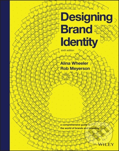 Designing Brand Identity - Alina Wheeler, Rob Meyerson, John Wiley & Sons, 2024