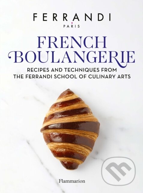 Levně French Boulangerie (Recipes and Techniques from the Ferrandi School of Culinary Arts) - kniha z kategorie Francúzska kuchyňa