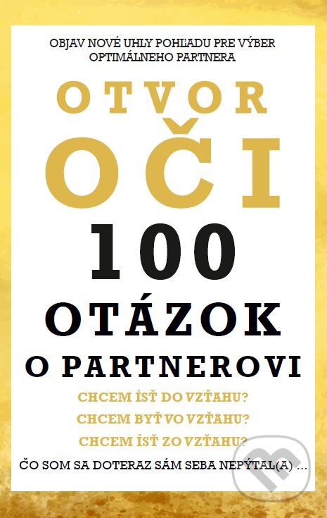 Levně Otvor oči: 100 otázok o partnerovi (Objav nové uhly pohľadu pre výber optimálneho partnera) - kniha z kategorie Vzťahy a rodina