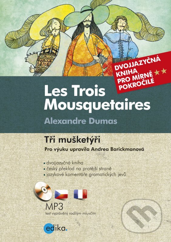 Tři mušketýři / Les Trois Mousquetaires - Andrea Barickmanová, Anna Černá (ilustrácie), Edika, 2016