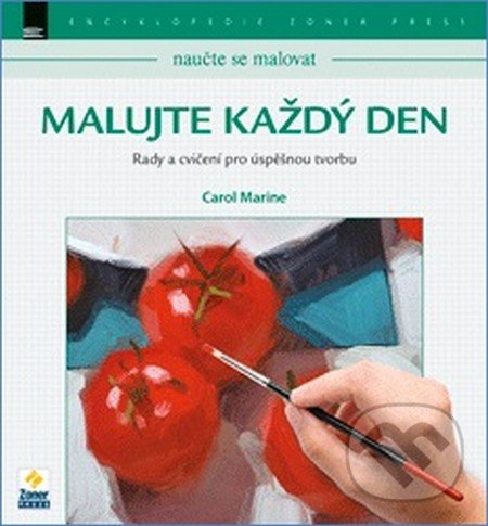 Levně Naučte se malovat: Malujte každý den - Carol Marine - kniha z kategorie Maliarstvo a sochárstvo