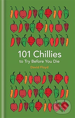 Kniha: 101 Chillies to Try Before You Die (David Floyd)