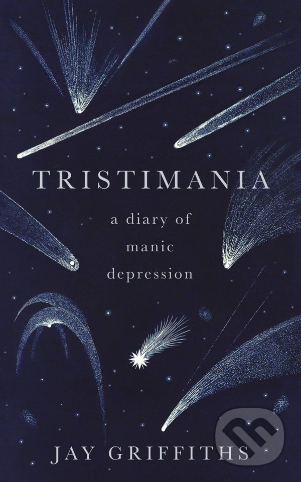 Tristimania: A Diary of Manic Depression - Jay Griffiths, Hamish Hamilton, 2016