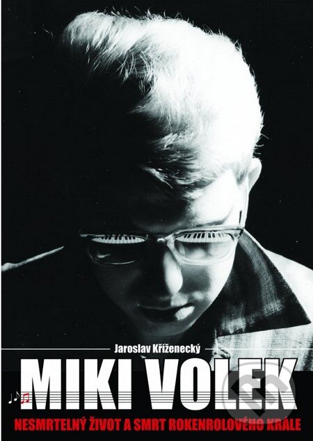 Levně Miki Volek (nespoutaný život krále českého rock and rollu) - kniha z kategorie Hudba
