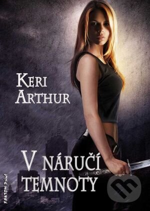Levně V náruči temnoty - Keri Arthur - kniha z kategorie Fantasy