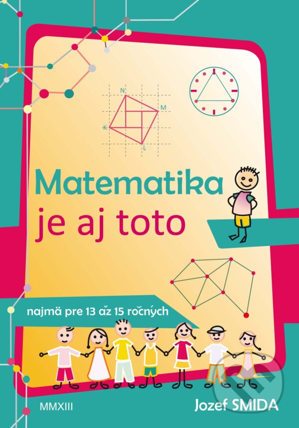Levně Matematika je aj toto ( pre 8. až 9. ročník ZŠ) (Najmä pre nadaných žiakov) - kniha z kategorie 2. stupeň