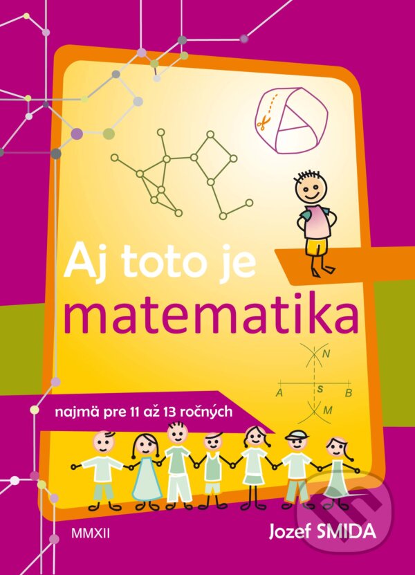 Levně Aj toto je matematika (Pre 5. až 7. ročník ZŠ - najmä pre nadaných žiakov) - kniha z kategorie 2. stupeň