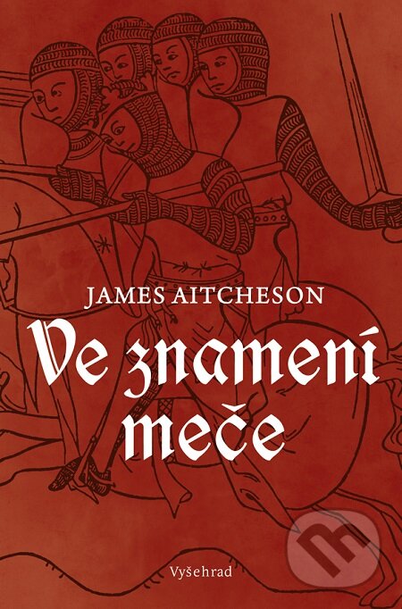 E-kniha: Ve znamení meče (James Aitcheson). Vyšehrad, 2016