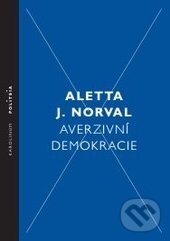 Averzivní demokracie - Aletta J. Norval, Karolinum, 2016
