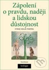 Levně Zápolení o pravdu, naději a lidskou důstojnost - Ctirad Václav Pospíšil - kniha z kategorie Náboženská literatúra