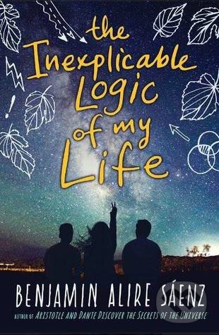 The Inexplicable Logic of my Life - Benjamin Alire Sáenz, Clarion Books, 2017