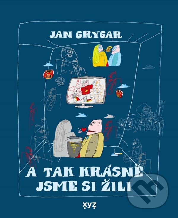 Levně A tak krásně jsme si žili - Jan Grygar, Rostislav Pospíšil (ilustrátor) - kniha z kategorie Spoločenská beletria