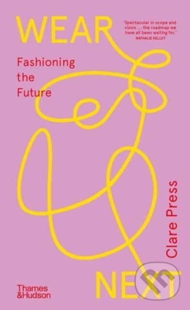 Levně Wear Next (Fashioning the future) - Clare Press - kniha z kategorie Móda