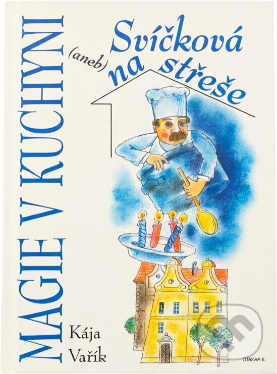 Kniha: Magie v kuchyni, aneb, Svíčková na střeše (Kája Vařík). Otakar II., 2000
