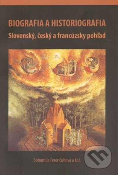 Kniha: Biografia a historiografia (Bohumila Ferenčuhová a kolektiv). , 2012